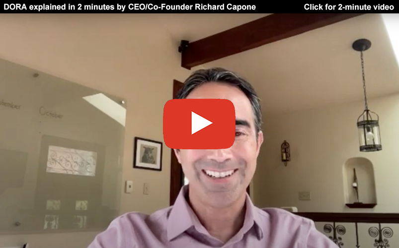 Click here to view DORA explained in 2 minutes by CEO/Co-Founder Richard Capone